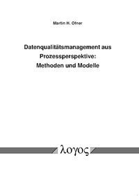Datenqualitätsmanagement aus Prozessperspektive: Methoden und Modelle