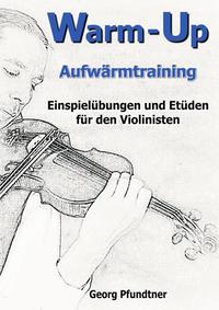 Warm-Up (Einspielübungen und Etüden für den Violinisten)