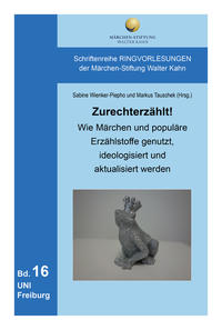Zurechterzählt! Wie Märchen und populäre Erzählstoffe genutzt, ideologisiert und aktualisiert werden