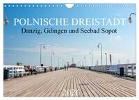 Polnische Dreistadt - Danzig, Gdingen und Seebad Sopot (Wandkalender 2026 DIN A4 quer), CALVENDO Monatskalender