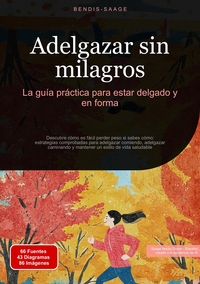 Adelgazar sin milagros: La guía práctica para estar delgado y en forma