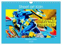 Street art Köln Michael Jaster (Wandkalender 2025 DIN A4 quer), CALVENDO Monatskalender