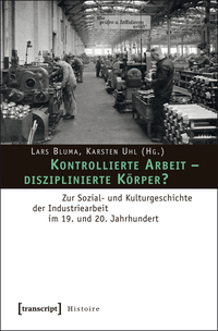 Kontrollierte Arbeit – disziplinierte Körper?