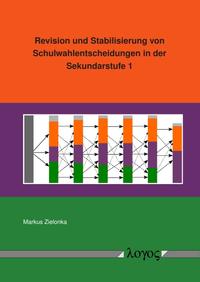Revision und Stabilisierung von Schulwahlentscheidungen in der Sekundarstufe 1