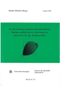 Zur Beschreibung komplexen Materialverhaltens: Beiträge anläßlich des 50. Geburtstags von Herrn Prof. Dr.-Ing. Wolfgang Ehlers