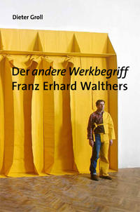 Dieter Groll. Der andere Werkbegriff Franz Erhard Walthers