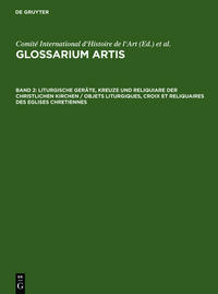 Glossarium Artis / Liturgische Geräte, Kreuze und Reliquiare der christlichen Kirchen / Objets liturgiques, croix et reliquaires des eglises chretiennes
