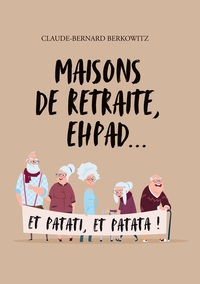 Maisons de retraite, ehpad… et patati, et patata !