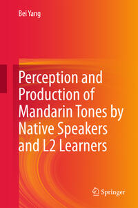 Vorderes Coverbild Perception and Production of Mandarin Tones by Native Speakers and L2 Learners