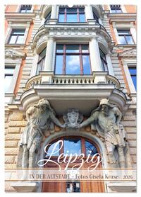 Leipzig - In der Altstadt (Wandkalender 2026 DIN A2 hoch), CALVENDO Monatskalender