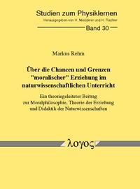 Über die Chancen und Grenzen "moralischer" Erziehung im naturwissenschaftlichen Unterricht