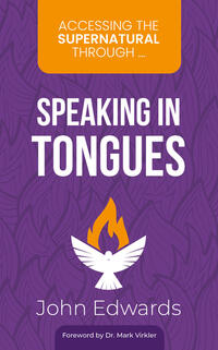 Accessing the Supernatural through ... Speaking in Tongues