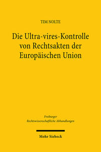 Die Ultra-vires-Kontrolle von Rechtsakten der Europäischen Union