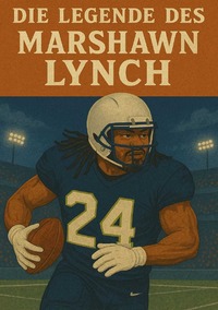 Football Legenden / Die Legende des Marshawn Lynch