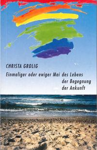 Einmaliger oder ewiger Mai des Lebens, der Begegnung, der Ankunft