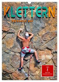 Klettern - Adrenalin pur (Wandkalender 2025 DIN A3 hoch), CALVENDO Monatskalender