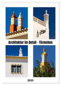 Architektur im Detail - Türmchen (Wandkalender 2025 DIN A2 hoch), CALVENDO Monatskalender