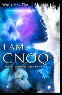 I am Cnoq - Eine ungewöhnliche Erzählung über die Suche nach Klarheit, Wahrheit, Wirklichkeit