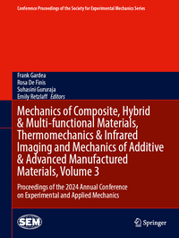 Mechanics of Composite, Hybrid & Multi-functional Materials, Thermomechanics & Infrared Imaging and Mechanics of Additive & Advanced Manufactured Materials, Volume 3