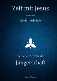 Zeit mit Jesus / Zeit mit Jesus anhand der Korintherbriefe - Die sieben Schritte der Jüngerschaft