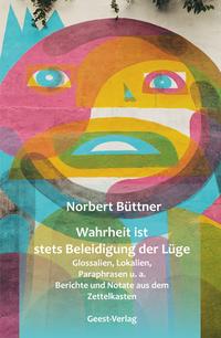 Wahrheit ist stets Beleidigung der Lüge