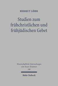 Studien zum frühchristlichen und frühjüdischen Gebet