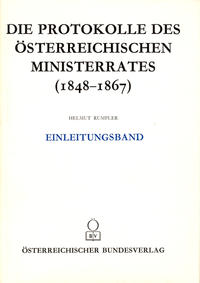 Die Protokolle des österreichischen Ministerrates 1848-1867 Einleitungsband