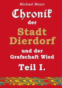 Chronik der Stadt Dierdorf und der Grafschaft Wied - Teil I.