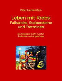 Leben mit Krebs: Fallstricke, Stolpersteine und Tretminen