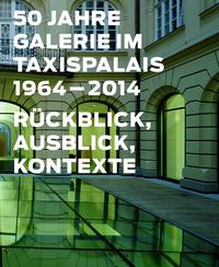Vorderes Coverbild 50 Jahre Galerie im Taxispalais, 1964-2014
