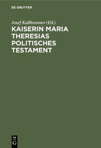 Kaiserin Maria Theresias politisches Testament