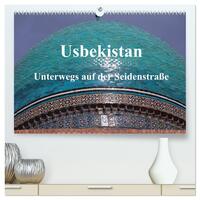 Usbekistan - Unterwegs auf der Seidenstraße (hochwertiger Premium Wandkalender 2025 DIN A2 quer), Kunstdruck in Hochglanz
