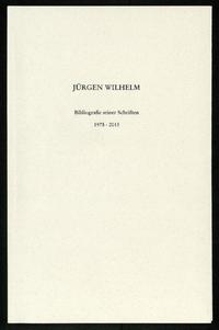 Jürgen Wilhelm. Bibliographie seiner Schriften 1975 - 2013