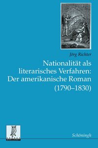 Vorderes Coverbild Nationalität als literarisches Verfahren: Der amerikanische Roman (1790-1830)