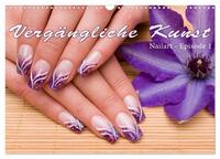 Vergängliche Kunst - Nailart Episode 1 (Wandkalender 2026 DIN A3 quer), CALVENDO Monatskalender