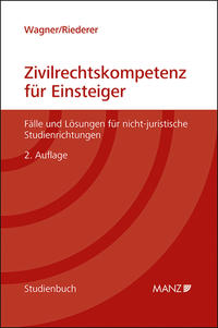 Zivilrechtskompetenz für Einsteiger Fälle und Lösungen für nicht-juristische Studienrichtungen