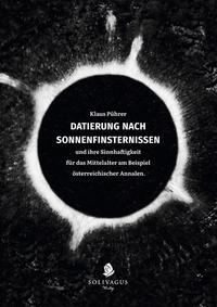 Datierung nach Sonnenfinsternissen und ihre Sinnhaftigkeit für das Mittelalter am Beispiel österreichischer Annalen.