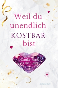 Weil du unendlich kostbar bist