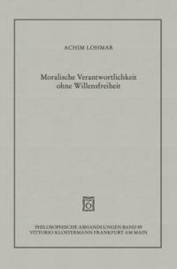 Moralische Verantwortlichkeit ohne Willensfreiheit