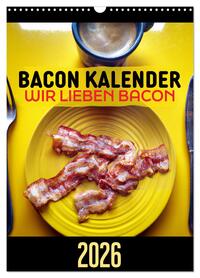 Bacon Kalender - Wir lieben Bacon (Wandkalender 2026 DIN A3 hoch), CALVENDO Monatskalender