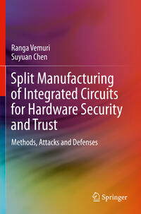 Split Manufacturing of Integrated Circuits for Hardware Security and Trust