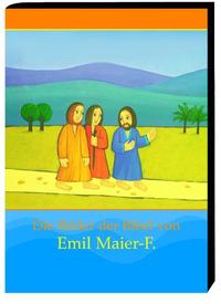 Die Bilder der Bibel von Emil Maier-F.