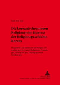 Die koreanischen neuen Religionen im Kontext der Religionsgeschichte Koreas