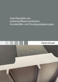 Hybridbauteile aus kohlenstofffaserverstärkten Kunststoffen und Druckgusslegierungen