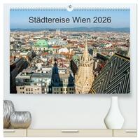 Städtereise Wien (hochwertiger Premium Wandkalender 2026 DIN A2 quer), Kunstdruck in Hochglanz