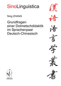 Grundfragen einer Dolmetschdidaktik im Sprachenpaar Deutsch-Chinesisch