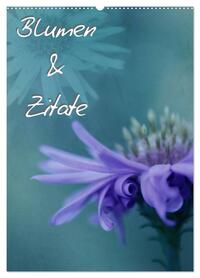 Blumen & Zitate (Wandkalender 2026 DIN A2 hoch), CALVENDO Monatskalender