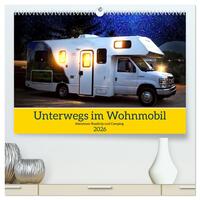 Unterwegs im Wohnmobil. Abenteuer Roadtrip und Camping (hochwertiger Premium Wandkalender 2026 DIN A2 quer), Kunstdruck in Hochglanz
