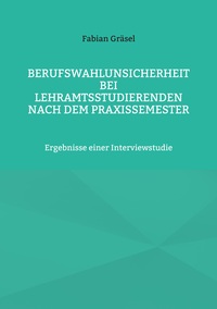 Berufswahlunsicherheit bei Lehramtsstudierenden nach dem Praxissemester