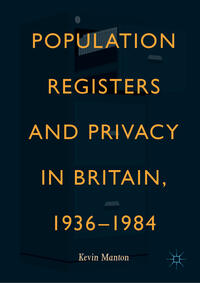 Population Registers and Privacy in Britain, 1936—1984